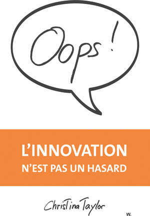 Buchcover Oops! L'innovation n'est pas un hasard | Christina Taylor | EAN 9783906973029 | ISBN 3-906973-02-6 | ISBN 978-3-906973-02-9