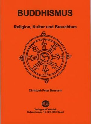 Buchcover Buddhismus. Religion, Kultur und Brauchtum | Christoph Peter Baumann | EAN 9783906981437 | ISBN 3-906981-43-6 | ISBN 978-3-906981-43-7