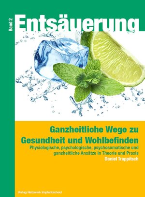 Buchcover Entsäuerung - Ganzheitliche Wege zu Gesundheit und Wohlbefinden Band 2 | Daniel Trappitsch | EAN 9783906987767 | ISBN 3-906987-76-0 | ISBN 978-3-906987-76-7