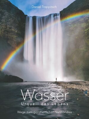 Buchcover Wasser - Urquell des Lebens | Daniel Trappitsch | EAN 9783906987903 | ISBN 3-906987-90-6 | ISBN 978-3-906987-90-3
