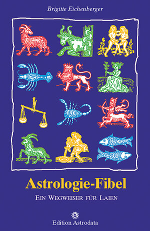 Buchcover Astrologie-Fibel | Brigitte Eichenberger | EAN 9783907029442 | ISBN 3-907029-44-5 | ISBN 978-3-907029-44-2