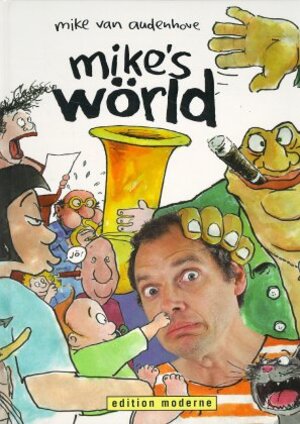 Buchcover Mikes Wörld | Mike van Audenhove | EAN 9783907055083 | ISBN 3-907055-08-X | ISBN 978-3-907055-08-3