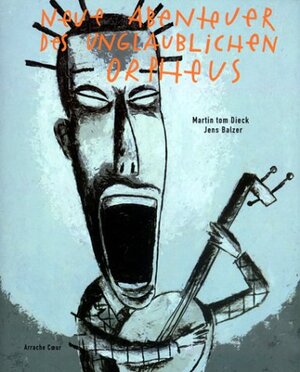 Buchcover Neue Abenteuer des unglaublichen Orpheus | Martin Tom Dieck | EAN 9783907055557 | ISBN 3-907055-55-1 | ISBN 978-3-907055-55-7