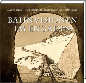 Buchcover Bahnvisionen im Engadin | Marco Jehli | EAN 9783907067413 | ISBN 3-907067-41-X | ISBN 978-3-907067-41-3