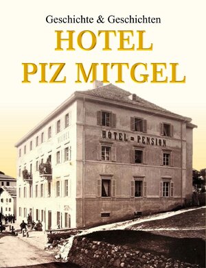 Buchcover Hotel Piz Mitgel | Peder Plaz | EAN 9783907095553 | ISBN 3-907095-55-3 | ISBN 978-3-907095-55-3