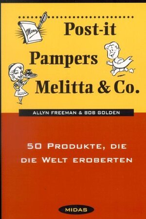 Buchcover Post-it, Pampers, Melitta & Co. | Freeman Golden | EAN 9783907100707 | ISBN 3-907100-70-0 | ISBN 978-3-907100-70-7