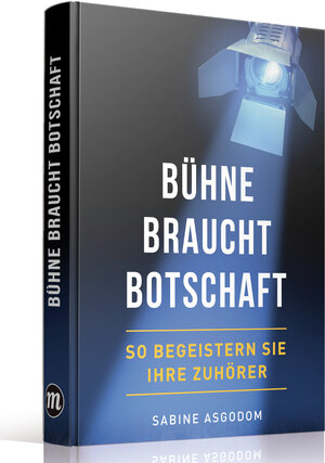 Buchcover Bühne braucht Botschaft | Sabine Asgodom | EAN 9783907100851 | ISBN 3-907100-85-9 | ISBN 978-3-907100-85-1