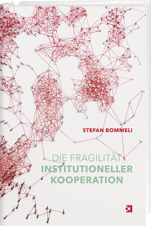Buchcover Die Fragilität institutioneller Kooperation | Stefan Bommeli | EAN 9783907110188 | ISBN 3-907110-18-8 | ISBN 978-3-907110-18-8