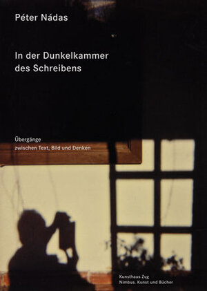 Buchcover In der Dunkelkammer des Schreibens | Péter Nadas | EAN 9783907142752 | ISBN 3-907142-75-6 | ISBN 978-3-907142-75-2