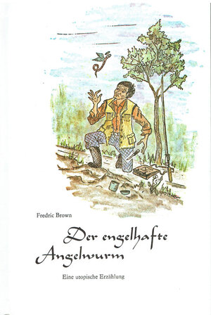 Buchcover Der engelhafte Angelwurm | Fredric Brown | EAN 9783907191101 | ISBN 3-907191-10-2 | ISBN 978-3-907191-10-1