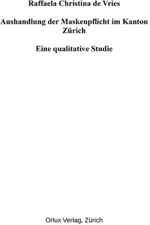 Buchcover Aushandlung der Maskenpflicht im Kanton Zürich | Raffaela Christina de Vries | EAN 9783907230299 | ISBN 3-907230-29-9 | ISBN 978-3-907230-29-9