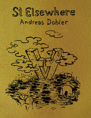 Buchcover ST. ELSEWHERE | Andreas Dobler | EAN 9783907236215 | ISBN 3-907236-21-1 | ISBN 978-3-907236-21-5