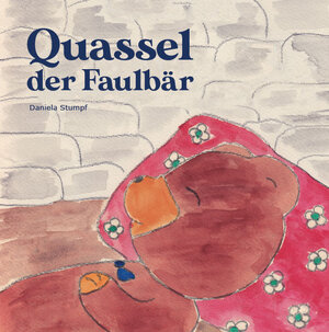 Buchcover Quassel, der Faulbär | Daniela Stumpf | EAN 9783907237212 | ISBN 3-907237-21-8 | ISBN 978-3-907237-21-2