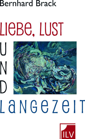 Buchcover Liebe, Lust und Langezeit | Bernhard Brack | EAN 9783907237328 | ISBN 3-907237-32-3 | ISBN 978-3-907237-32-8