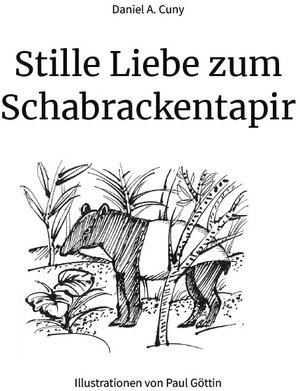 Buchcover Stille Liebe zum Schabrackentapir | Daniel A. Cuny | EAN 9783907237410 | ISBN 3-907237-41-2 | ISBN 978-3-907237-41-0