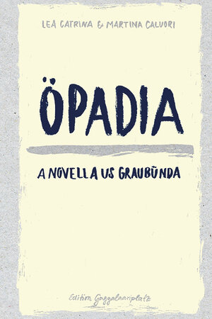 Buchcover Öpadia | Lea Catrina | EAN 9783907238165 | ISBN 3-907238-16-8 | ISBN 978-3-907238-16-5