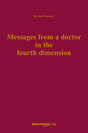 Buchcover Messages from a Doctor in the Fourth Dimension | Karl Nowotny | EAN 9783907246443 | ISBN 3-907246-44-6 | ISBN 978-3-907246-44-3