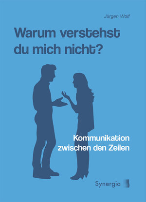 Buchcover Warum verstehst Du mich nicht? | Jürgen Wolf | EAN 9783907246672 | ISBN 3-907246-67-5 | ISBN 978-3-907246-67-2