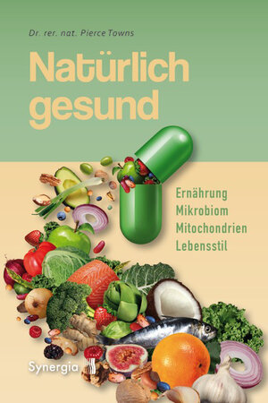 Buchcover Natürlich gesund | Pierce Dr. rer. nat. Towns | EAN 9783907246689 | ISBN 3-907246-68-3 | ISBN 978-3-907246-68-9