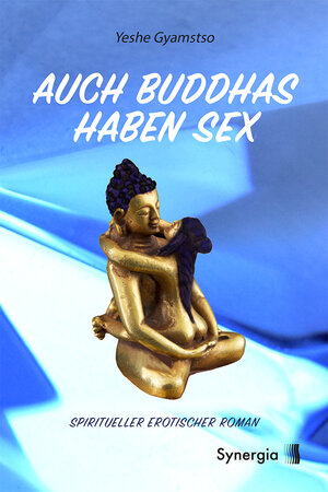 Buchcover Auch Buddhas haben Sex | Yeshe Gyamtso | EAN 9783907246863 | ISBN 3-907246-86-1 | ISBN 978-3-907246-86-3