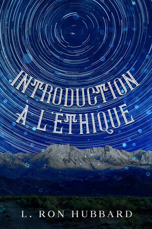 Buchcover Introduction à l'éthique | L. Ron Hubbard | EAN 9783907272510 | ISBN 3-907272-51-X | ISBN 978-3-907272-51-0
