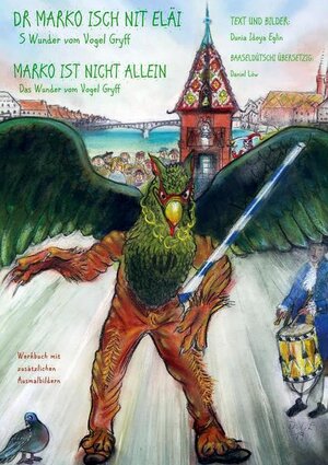 Buchcover Marko ist nicht allein - Das Wunder vom "Vogel Gryff" - Werkbuch mit zusätzlichen Ausmalbildern | Dunia Idoya Eglin | EAN 9783907288023 | ISBN 3-907288-02-5 | ISBN 978-3-907288-02-3