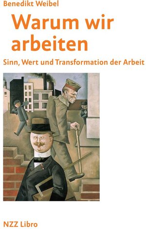 Buchcover Warum wir arbeiten | Benedikt Weibel | EAN 9783907291047 | ISBN 3-907291-04-2 | ISBN 978-3-907291-04-7