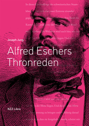 Buchcover Alfred Eschers Thronreden | Joseph Jung | EAN 9783907291320 | ISBN 3-907291-32-8 | ISBN 978-3-907291-32-0
