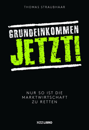 Buchcover Grundeinkommen jetzt! | Thomas Straubhaar | EAN 9783907291528 | ISBN 3-907291-52-2 | ISBN 978-3-907291-52-8