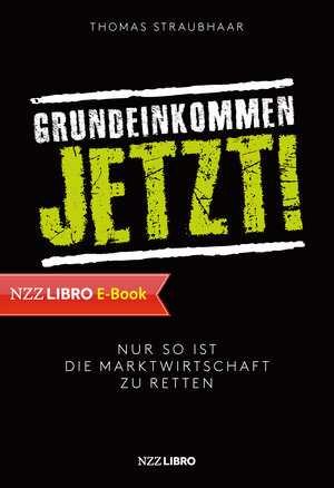 Buchcover Grundeinkommen jetzt! | Thomas Straubhaar | EAN 9783907291535 | ISBN 3-907291-53-0 | ISBN 978-3-907291-53-5