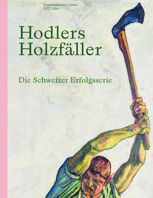 Buchcover Hodlers Holzfäller  | EAN 9783907291627 | ISBN 3-907291-62-X | ISBN 978-3-907291-62-7