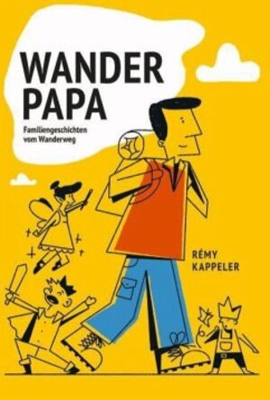 Buchcover Wanderpapa | Rémy Kappeler | EAN 9783907293089 | ISBN 3-907293-08-8 | ISBN 978-3-907293-08-9