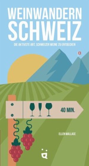 Buchcover Weinwandern Schweiz | Ellen Wallace | EAN 9783907293850 | ISBN 3-907293-85-1 | ISBN 978-3-907293-85-0
