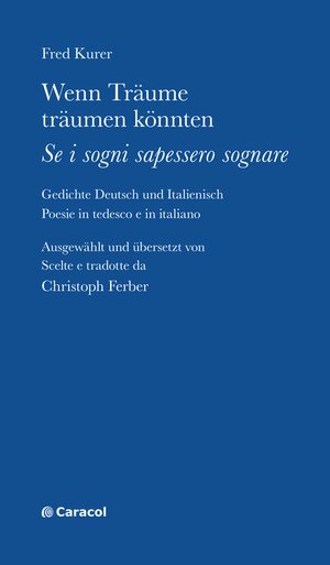 Buchcover Wenn Träume träumen könnten – Se i sogni sapessero sognare | Fred Kurer | EAN 9783907296165 | ISBN 3-907296-16-8 | ISBN 978-3-907296-16-5