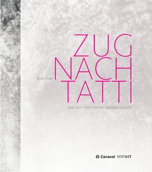 Buchcover Zug nach Tatti | Ruth Erat | EAN 9783907296233 | ISBN 3-907296-23-0 | ISBN 978-3-907296-23-3