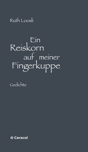 Buchcover Ein Reiskorn auf meiner Fingerkuppe | Ruth Loosli | EAN 9783907296288 | ISBN 3-907296-28-1 | ISBN 978-3-907296-28-8
