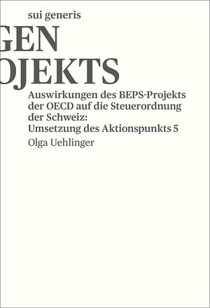 Buchcover Auswirkungen des BEPS-Projekts der OECD auf die Steuerordnung der Schweiz: Umsetzung des Aktionspunkts 5 | Olga Uehlinger | EAN 9783907297582 | ISBN 3-907297-58-X | ISBN 978-3-907297-58-2