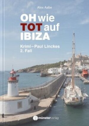 Buchcover OH wie TOT auf IBIZA | Alex Aabe | EAN 9783907301333 | ISBN 3-907301-33-1 | ISBN 978-3-907301-33-3