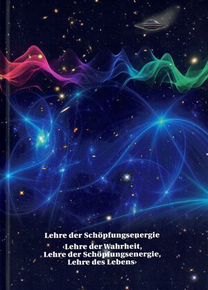 Buchcover Lehre der Schöpfungsenergie | "Billy" Eduard Albert Meier | EAN 9783907449004 | ISBN 3-907449-00-2 | ISBN 978-3-907449-00-4