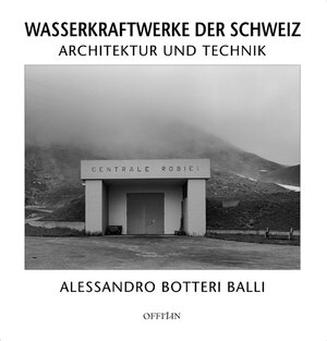 Wasserkraftwerke der Schweiz: Architektur und Technik