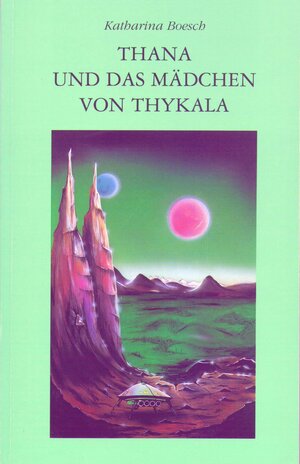 Buchcover Thana und das Mädchen von Thykala | Katharina Boesch | EAN 9783907504048 | ISBN 3-907504-04-6 | ISBN 978-3-907504-04-8