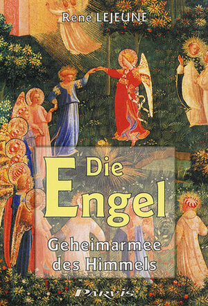 Buchcover Die Engel, Geheimarmee des Himmels | René Lejeune | EAN 9783907525326 | ISBN 3-907525-32-9 | ISBN 978-3-907525-32-6
