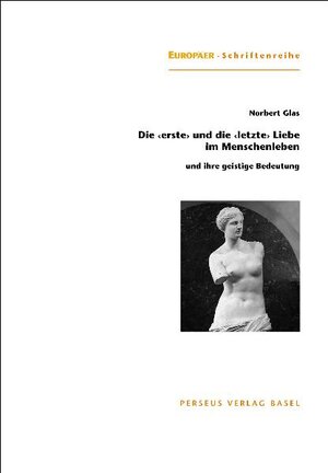 Buchcover Die "erste" und die "letzte" Liebe im Menschenleben | Norbert Glas | EAN 9783907564448 | ISBN 3-907564-44-8 | ISBN 978-3-907564-44-8