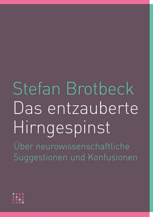 Buchcover Das entzauberte Hirngespinst | Stefan Brotbeck | EAN 9783907576953 | ISBN 3-907576-95-0 | ISBN 978-3-907576-95-3