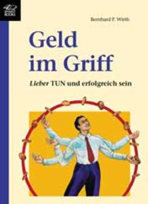 Buchcover Das Geld im Griff | Bernhard P Wirth | EAN 9783907601211 | ISBN 3-907601-21-1 | ISBN 978-3-907601-21-1