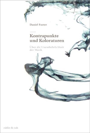 Buchcover Kontrapunkte und Koloraturen | Daniel Fueter | EAN 9783907625378 | ISBN 3-907625-37-4 | ISBN 978-3-907625-37-8