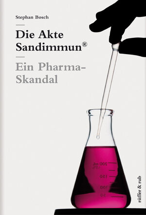 Buchcover Die Akte Sandimmun® | Stephan Bosch | EAN 9783907625491 | ISBN 3-907625-49-8 | ISBN 978-3-907625-49-1
