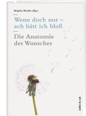 Buchcover Wenn doch nur – ach hätt ich bloß | Brigitte Boothe | EAN 9783907625637 | ISBN 3-907625-63-3 | ISBN 978-3-907625-63-7