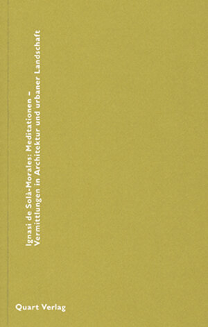 Buchcover Mediationen - Vermittlungen in Architektur und urbaner Landschaft | Ignasi de Solà-Morales | EAN 9783907631164 | ISBN 3-907631-16-1 | ISBN 978-3-907631-16-4