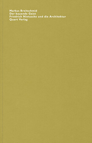 Buchcover Der bauende Geist. Friedrich Nietzsche und die Architektur | Markus Breitschmid | EAN 9783907631232 | ISBN 3-907631-23-4 | ISBN 978-3-907631-23-2